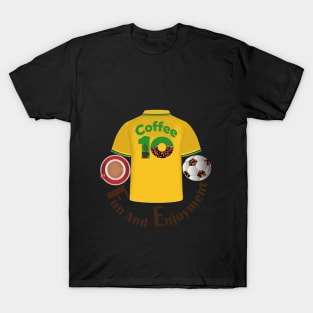 Fun and enjoyment : Coffee and football T-Shirt